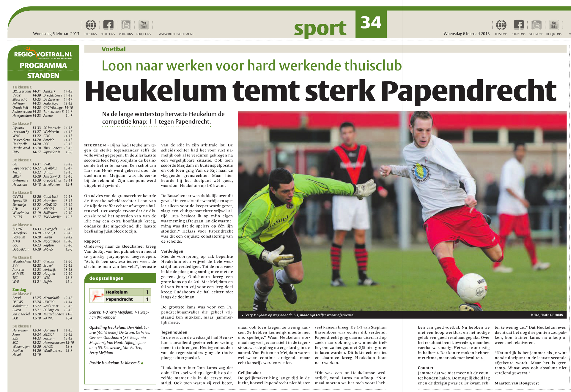 Foto DBRN Fotografie in Het Kontakt editie Leerdam week 06-2013 / Voetbal wedstrijd in de 3e klasse c tussen vv Heukelum en vv Papendrecht. Op de foto de bijna winnende 2-1 van Feryy Meijdam. Enkel deze werd alsnog afgekeurd.